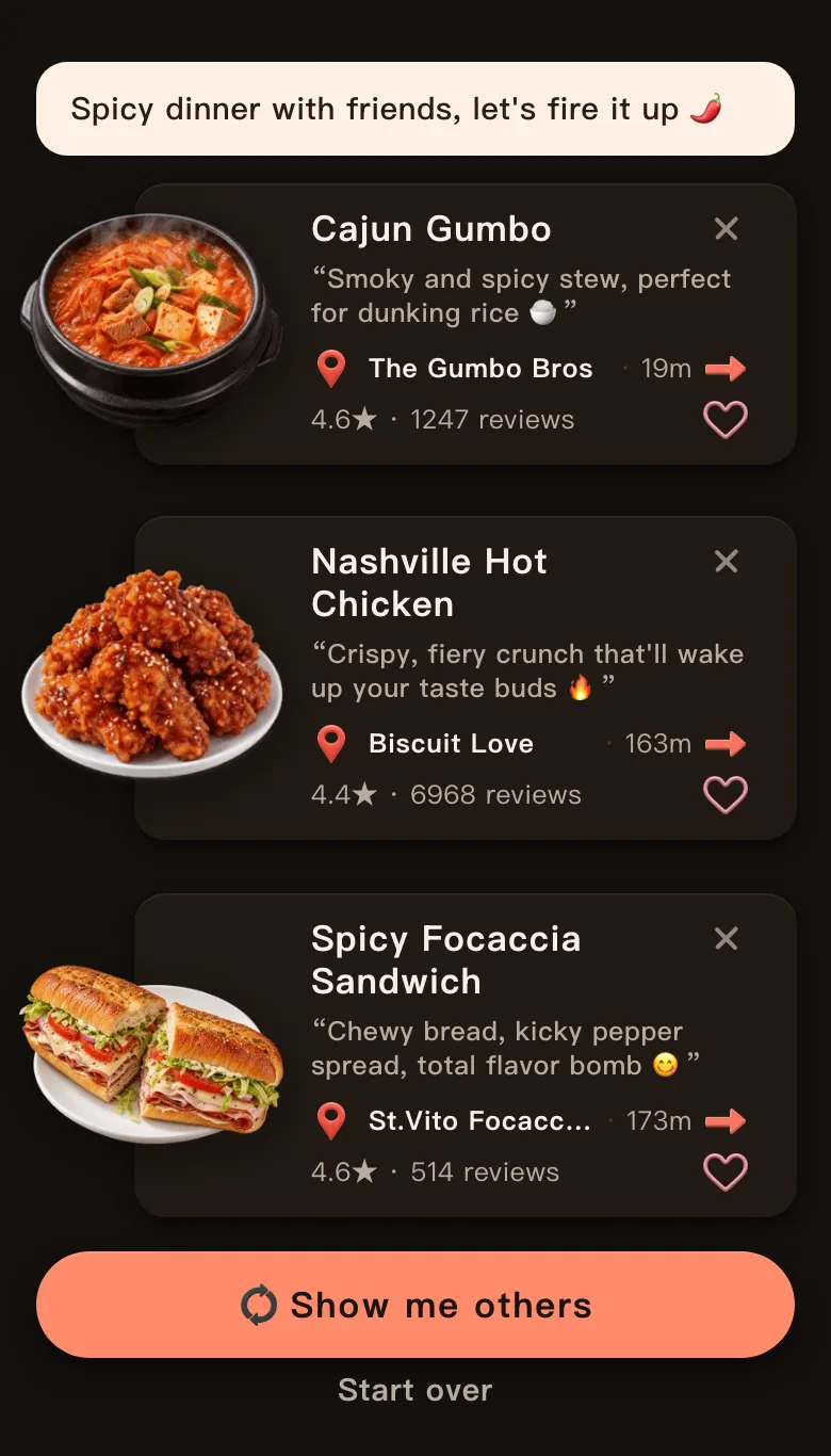 Today's Mealow results for a spicy dinner with friends in downtown Nashville, with the greeting Spicy dinner with friends, let's fire it up and three dishes: Cajun Gumbo, 19 m, 4.6 stars; Nashville Hot Chicken, 163 m, 4.4 stars; Spicy Focaccia Sandwich, 173 m, 4.6 stars; with a Show me others button below